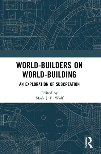 World-Builders On World-Building: An Exploration Of Subcreation