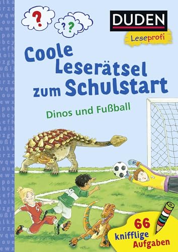 Duden Leseprofi – Coole Leserätsel Zum Schulstart – Dinos Und Fußball, 1. Klasse: 66 Knifflige Aufgaben | Lernrätsel Und Sinnvolle Beschäftigung Für K