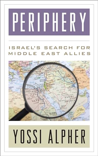 Periphery: Israel’S Search For Middle East Allies