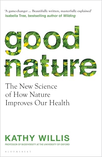 Good Nature: The New Science Of How Nature Improves Our Health
