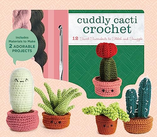 Cuddly Cacti Crochet: 12 Sweet Succulents To Stitch And Snuggle - Includes Materials To Make 2 Adorable Projects