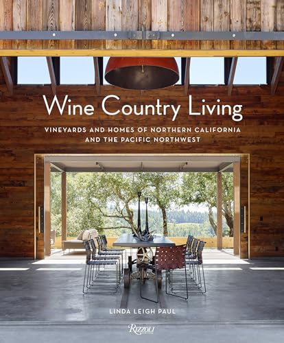 Wine Country Living: Vineyards And Homes Of Northern California And The Pacific Northwest