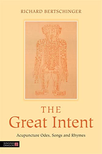 The Great Intent: Acupuncture Odes, Songs And Rhymes