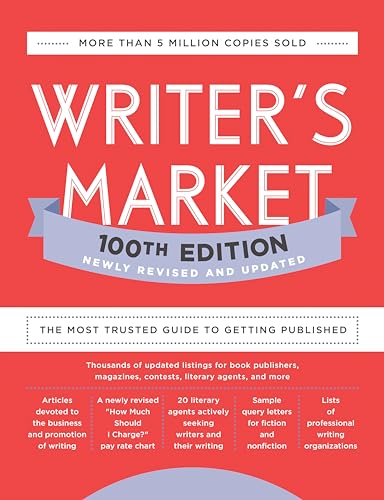 Writer'S Market 100Th Edition: The Most Trusted Guide To Getting Published