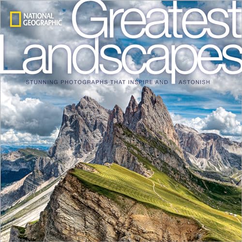 National Geographic Greatest Landscapes: Stunning Photographs That Inspire And Astonish [Lingua Inglese] [Lingua Inglese]