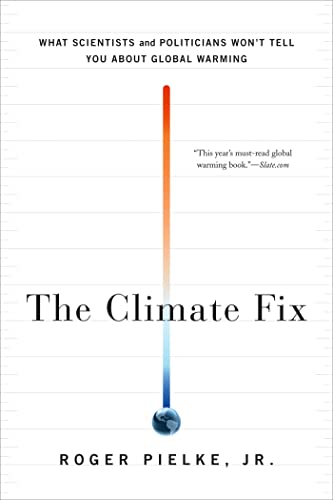 The Climate Fix: What Scientists And Politicians Won'T Tell You About Global Warming