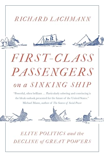 First-Class Passengers On A Sinking Ship: Elite Politics And The Decline Of Great Powers