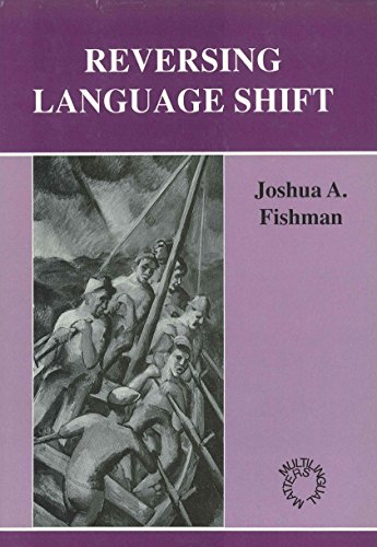 Reversing Language Shift: Theoretical And Empirical Foundations Of Assistance To Threatened Languages
