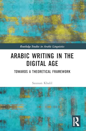 Arabic Writing In The Digital Age: Towards A Theoretical Framework