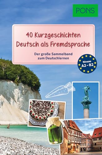 Pons 40 Kurzgeschichten Deutsch Als Fremdsprache: Der Große Sammelband Zum Deutschlernen