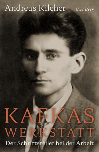 Kafkas Werkstatt: Der Schriftsteller Bei Der Arbeit