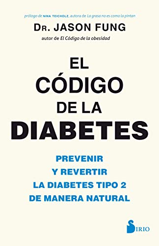 Codigo De La Diabetes / The Diabetes Code: Prevenir Y Revertir La Diagetes Tipo 2 De Manera Natural