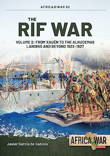 The Rif War: From Xauen To The Alhucemas Landing And Beyond, 1922-1927 (2)