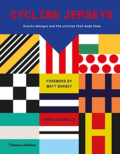 Cycling Jerseys: Iconic Designs And The Stories That Made Them [Lingua Inglese]