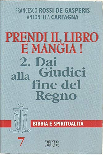 Prendi Il Libro E Mangia!. Dai Giudici Alla Fine Del Regno (Vol. 2)