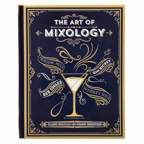The Art Of Mixology: Classic Cocktails And Curious Concoctions