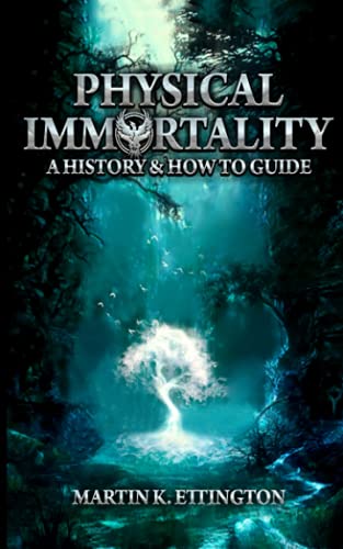 Physical Immortality: A History & How To Guide
