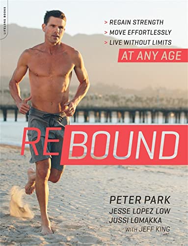 Rebound: Regain Strength, Move Effortlessly, Live Without Limits―At Any Age