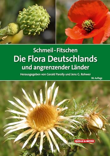 Schmeil-Fitschen Die Flora Deutschlands Und Angrenzender Länder: Ein Buch Zum Bestimmen Aller Wildwachsenden Und Häufig Kultivierten Gefäßpflanzen
