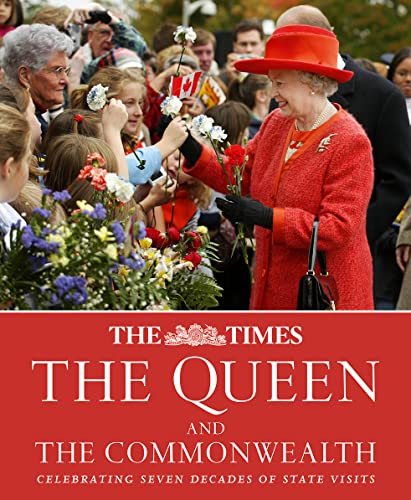 The Times The Queen And The Commonwealth: Celebrating Seven Decades Of Royal State Visits