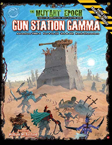 Gun Station Gamma: Adventure Tme-4 For The Mutant Epoch Role Playing Game