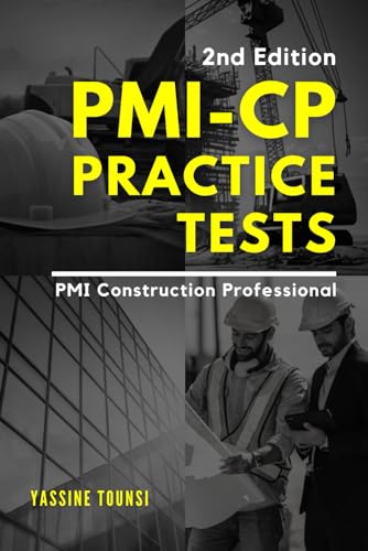 Pmi-Cp Practice Tests: Preparation Questions For The Pmi Construction Professional (Pmi-Cp) Certification Exam