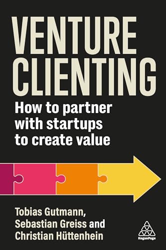 Venture Clienting: How To Partner With Startups To Create Value For Enterprises