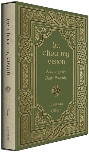 Be Thou My Vision: A Liturgy For Daily Worship