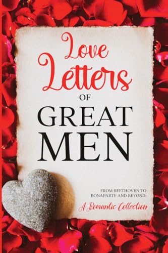 Love Letters Of Great Men: Annotated