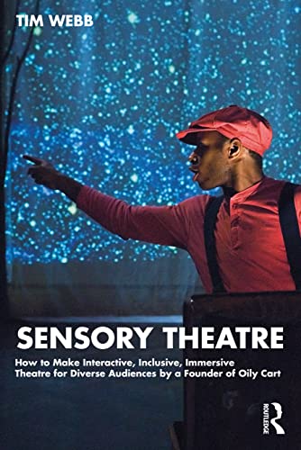 Sensory Theatre: How To Make Interactive, Inclusive, Immersive Theatre For Diverse Audiences By A Founder Of Oily Cart