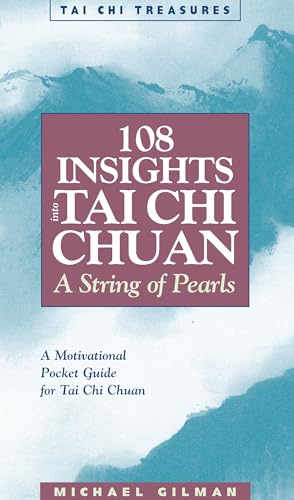 108 Insights Into Tai Chi Chuan: A String Of Pearls