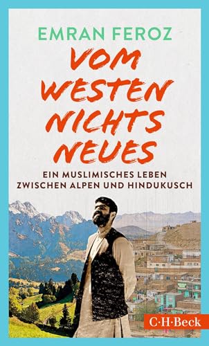 Vom Westen Nichts Neues: Ein Muslimisches Leben Zwischen Alpen Und Hindukusch: 6527