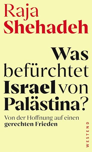 Was Befürchtet Israel Von Palästina?: Von Der Hoffnung Auf Einen Gerechten Frieden