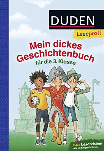 Duden Leseprofi – Mein Dickes Geschichtenbuch Für Die 3. Klasse: Kinderbuch Für Erstleser Ab 8 Jahren