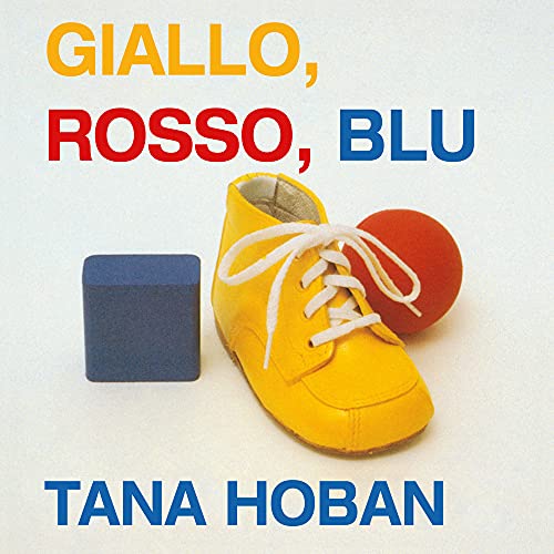 Giallo, Rosso, Blu. Ediz. Illustrata