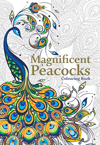 Magnificent Peacocks Colouring Book: Beautiful Birds And Perfect Plumes. Anti-Stress Colouring.