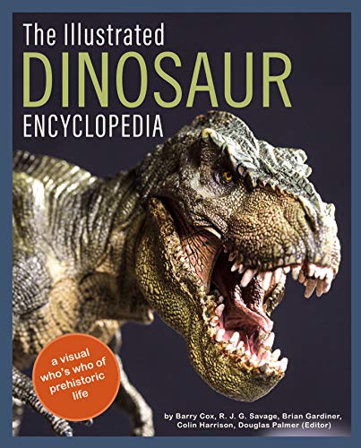 The Illustrated Dinosaur Encyclopedia: A Visual Who'S Who Of Prehistoric Life