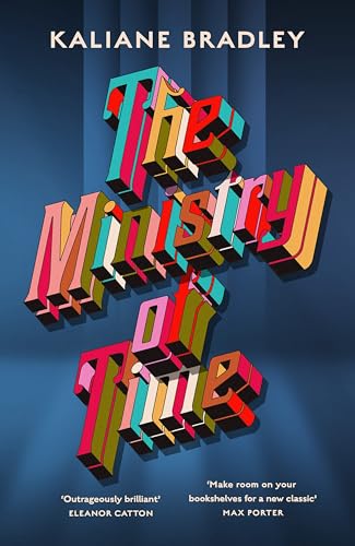 The Ministry Of Time: The Instant Sunday Times And New York Times Bestseller
