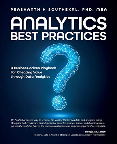 Analytics Best Practices: A Business-Driven Playbook For Creating Value Through Data Analytics