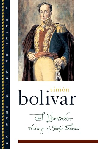 El Libertador: Writings Of Simon Bolivar: Writings Of Simón Bolívar