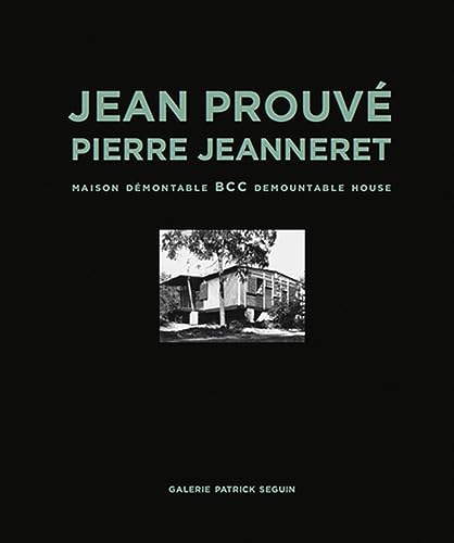 Jean Prouvé & Pierre Jeanneret: Bcc Demountable House: Maison Démontable Bcc