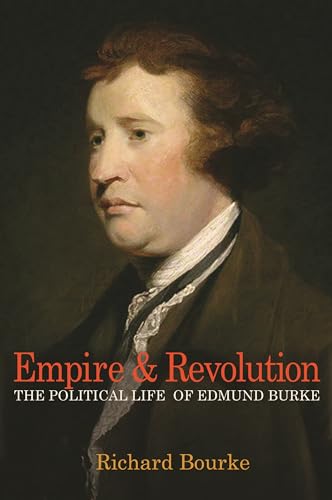 Empire & Revolution: The Political Life Of Edmund Burke