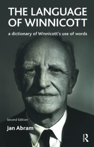 The Language Of Winnicott: A Dictionary Of Winnicott'S Use Of Words