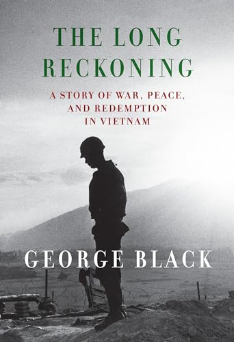The Long Reckoning: A Story Of War, Peace, And Redemption In Vietnam