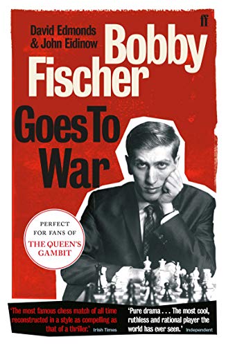 Bobby Fischer Goes To War: The True Story Of How The Soviets Lost The Most Extraordinary Chess Match Of All Time: The Most Famous Chess Match Of All T