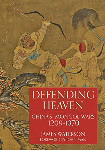 Defending Heaven: China'S Mongol Wars, 1209-1370