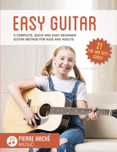 Easy Guitar: A Complete, Quick And Easy Beginner Guitar Method For Kids And Adults: 1
