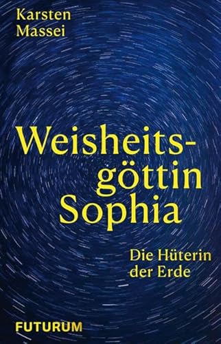 Weisheitsgöttin Sophia: Die Hüterin Der Erde