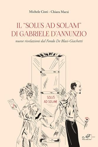 Il «Solus Ad Solam» Di Gabriele D'Annunzio. Nuove Rivelazioni Dal Fondo De Blasi-Giachetti