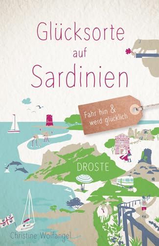 Glücksorte Auf Sardinien: Fahr Hin & Werd Glücklich